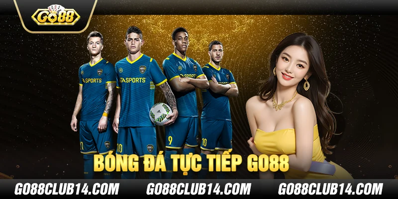 Bóng Đá Trực Tiếp Go88 Nền Tảng Cá Cược Bóng Đá Cực Hot