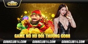 Game Nổ Hũ Đổi Thưởng Go88 - Cách Chơi Và Kỹ Năng Cần Có