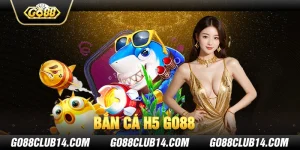 Bắn Cá H5 Go88 - Trải Nghiệm Giải Trí Cực Hot