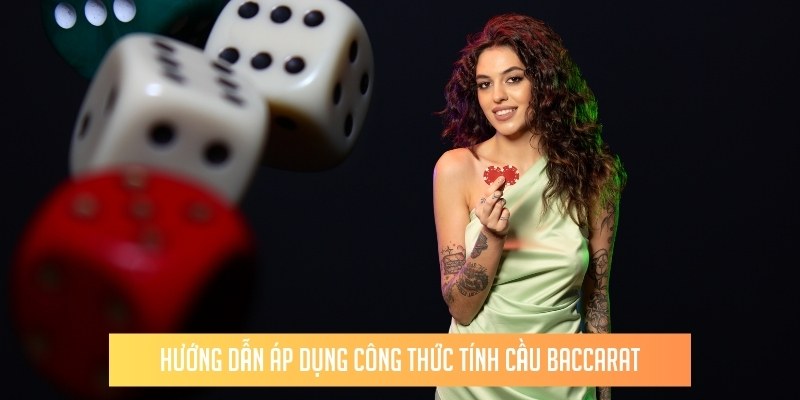 Hướng dẫn áp dụng công thức tính cầu baccarat