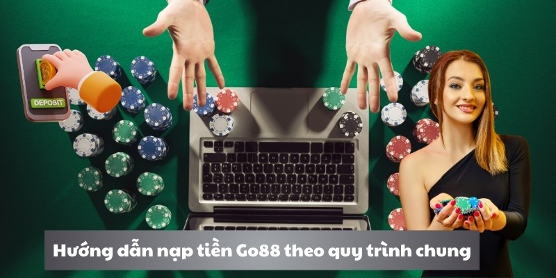 Hướng dẫn nạp tiền Go88 theo quy trình chung