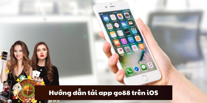 Hướng dẫn tải app go88 trên iOS