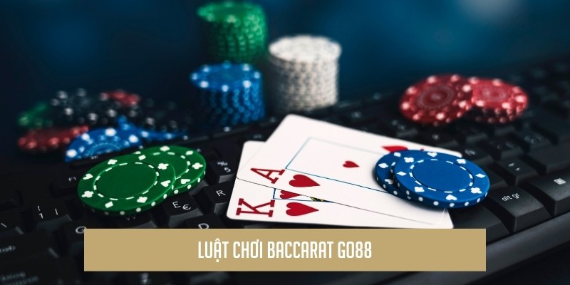 Luật chơi baccarat Go88