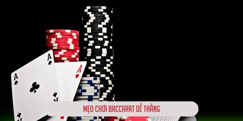 Mẹo chơi baccarat dễ thắng