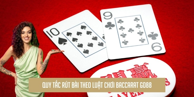 Quy tắc rút bài theo luật chơi baccarat go88