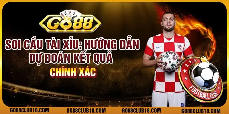 Soi cầu tài xỉu: Hướng dẫn dự đoán kết quả chính xác