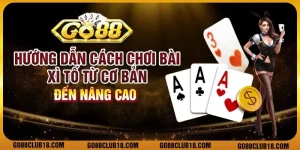 Hướng dẫn cách chơi bài Xì Tố từ cơ bản đến nâng cao