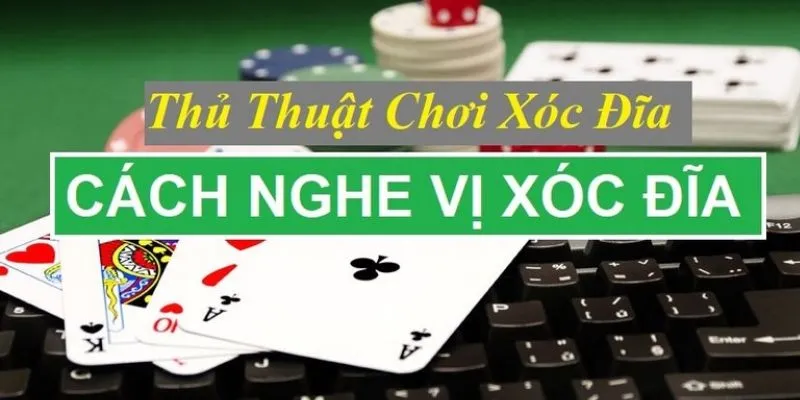 Tìm hiểu những lưu ý khi nghe vị xóc đĩa