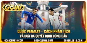 Cược Penalty – Cách phân tích và đưa ra quyết định đúng đắn