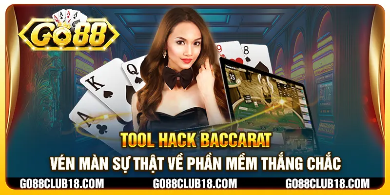 Tool hack Baccarat: Vén màn sự thật về phần mềm thắng chắc