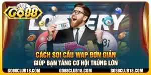 Cách soi cầu WAP đơn giản - Giúp bạn tăng cơ hội trúng lớn