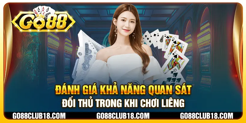 Đánh giá khả năng quan sát đối thủ trong khi chơi Liêng