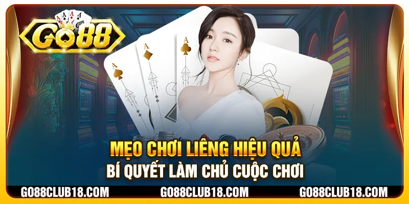 Mẹo chơi Liêng hiệu quả: Bí quyết làm chủ cuộc chơi