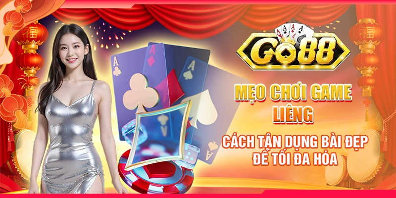 Mẹo chơi game Liêng: Cách tận dụng bài đẹp để tối đa hóa